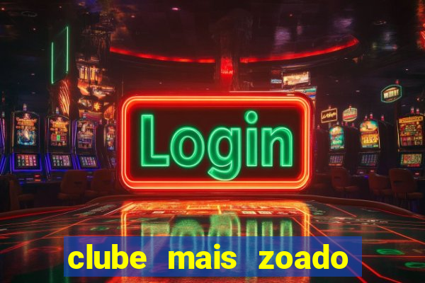 clube mais zoado do mundo